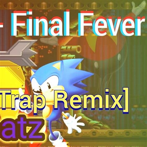 Stream Sonic Cd Final Fever Hip Hoptrap Remix Sonicbeatz By