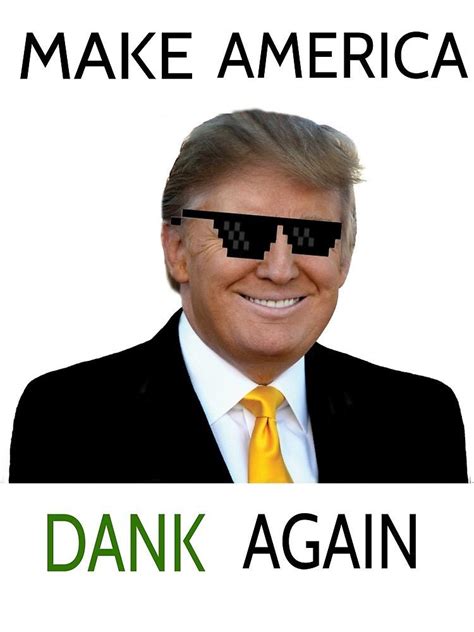 Dank Donald Dump Dank Memes Know Your Meme