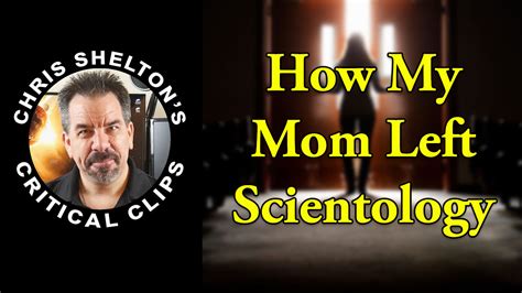 How My Mom Left Scientology Chris Shelton