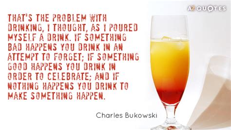 Charles Bukowski Quotes About Drinking A Z Quotes