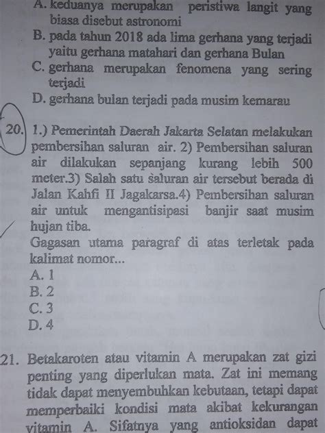 Paragraf deduktif adalah paragraf yang memiliki kalimat utama pada awal paragraf, lalu di ikuti dengan kalimat pelengkap setelahnya. 20. Gagasan utama paragraf diatas terletak pada kalimat ...
