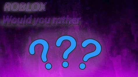 Hmmm Roblox Would You Rather Youtube