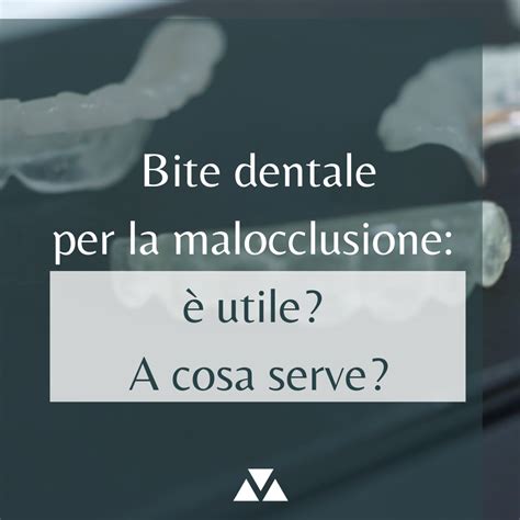 Bite Dentale Per La Malocclusione Utile A Cosa Serve Martino S R