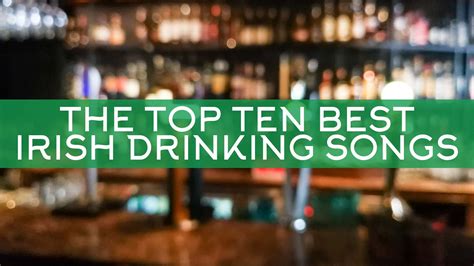 The Top Ten Best Irish Drinking Songs Marc Gunn