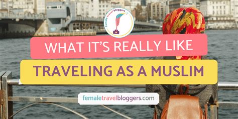 traveling as a muslim female travel bloggers
