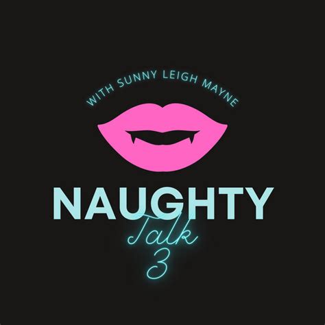 Naughty Talk With Sunny Leigh Mayne Podcast On Spotify
