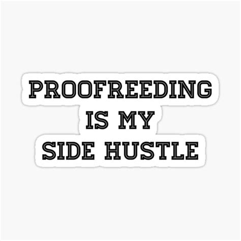 Proofreeding Is My Side Hustle Sticker For Sale By Artbyrobinking