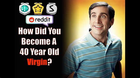 people explain how they became real life 40 year old virgins askreddit youtube