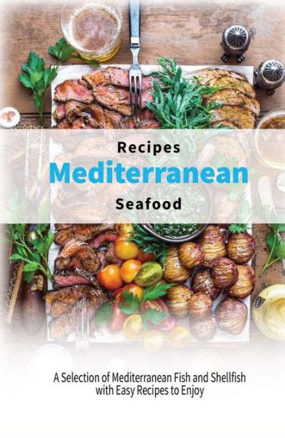 Mediterranean Seafood Recipes A Selection Of Mediterranean Fish And