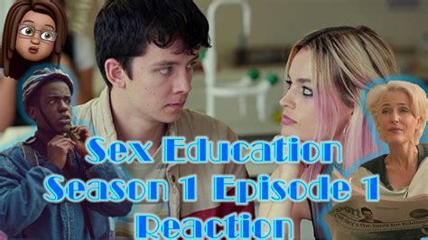 sex education season 1 episode 1 reaction youtube