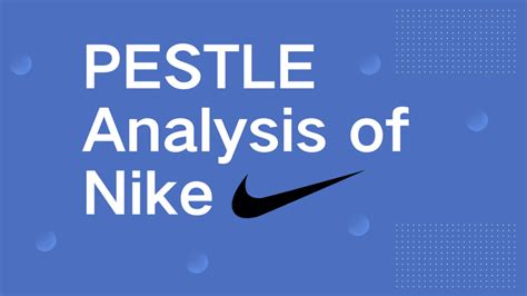 A Pestle Analysis Of Nike Parsadi