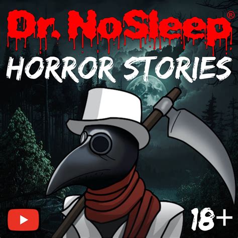 Scary Horror Stories By Dr Nosleep Podcast Podtail