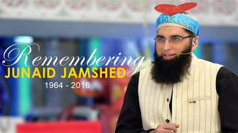 Become a fan remove fan. Remembering Junaid Jamshed 1964 - 2016 - YouTube