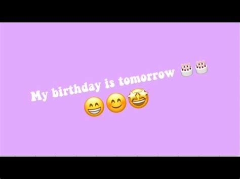 My Birthday Is Tomorrow Youtube