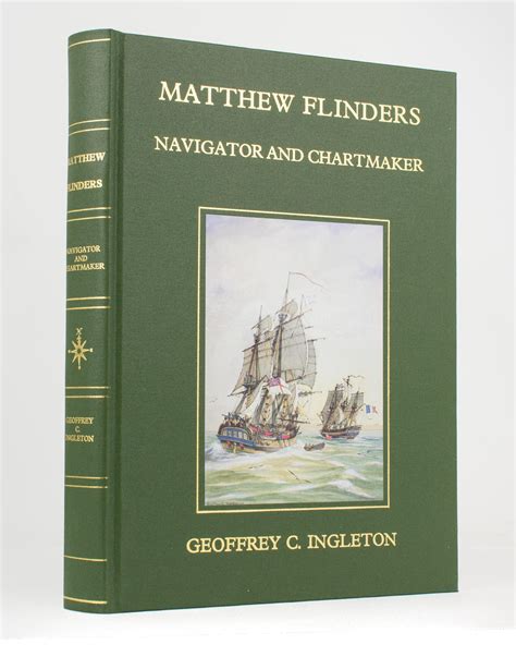 Matthew Flinders Navigator And Chartmaker Matthew Flinders Geoffrey