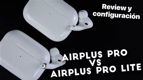 Airplus Pro Vs Airplus Pro Lite Mejores Clones Del Mercado Con Todas