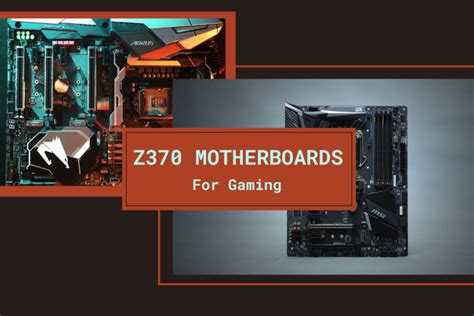 10 best z370 motherboards for gaming 2024 picks for gaming and overclocking