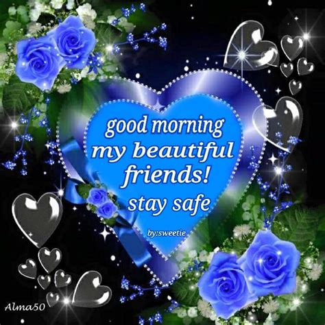 Good Morning Beautiful Friends Stay Safe Pictures Photos And Images