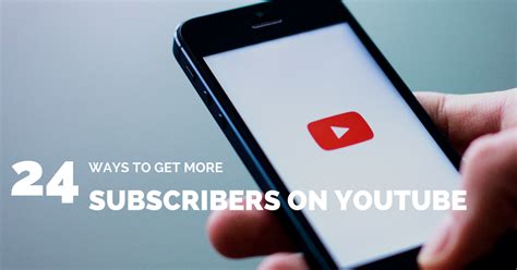 24 Ways To Get More Subscribers On Your Youtube Channel