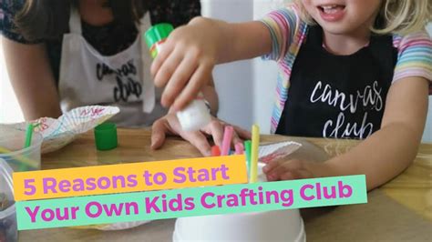 5 Reasons To Start Your Own Kids Arts And Crafts Club