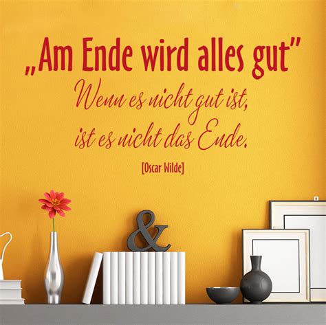 Am ende ist alles gut und wenn es nicht gut ist ist es nicht das ende. Wandtattoo Am Ende wird alles gut… Wenn es nicht gut ist ...