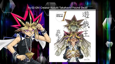 Kazuki Takahashi The Creator Of The Yu Gi Oh Manga Found Dead Yugioh