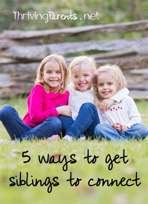 5 Ways To Get Siblings To Connect Thriving Parents Sibling Bond