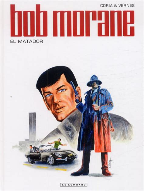 Morane le rectifie avec une note d'humour par un : Bob Morane T47 : El Matador (0), bd chez Le Lombard de ...