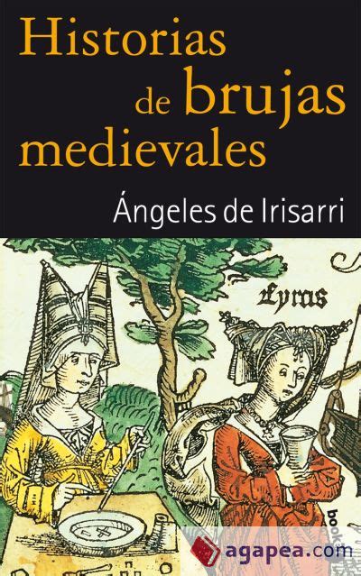 Historias De Brujas Medievales Angeles De Irisarri 9788408076582