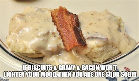 Biscuits With Bacon Gravy Imgflip