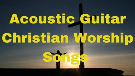 Acoustic Guitar Christian Worship Songs Youtube