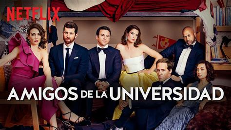 Netflix Estrena La Segunda Temporada De ‘amigos De La Universidad La