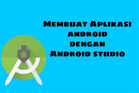 Tips Membuat Aplikasi Android Dengan Android Studio