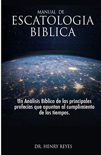 Escatología Bíblica Un Análisis Bíblico De Las Principales Profecías