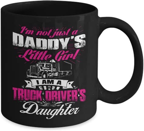 Truckers Daughter Mug Not Just A Daddys Little Girl Im A