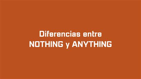 Diferencias Entre Nothing Y Anything Aprender Idiomas Es Muy Facil