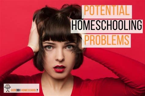 7 Potential Homeschooling Problems And Issues Parents May Face