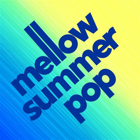 Mellow Summer Pop Compilation By Various Artists Spotify