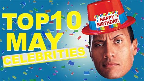 Top 10 May Celebs May Celebrity Birthdays List Youtube