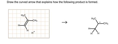 Solved Draw The Curved Arrow That Explains How The Following Product Is Formed H3c Câ‰¡c Ch3