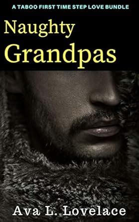 Naughty Grandpas A Taboo First Time Step Love Bundle EBook Lovelace Ava L Amazon Co Uk