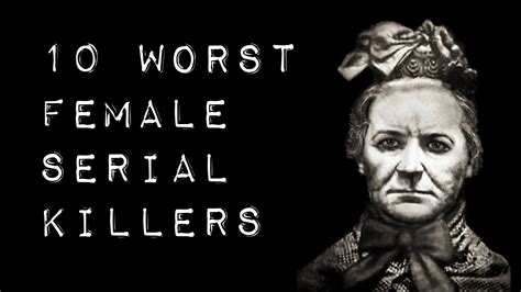 10 Worst Female Serial Killers In History Youtube
