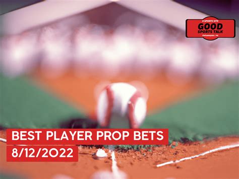 Best MLB Player Prop Bets Today 8 12 22 Free MLB Bets Good Sports Talk