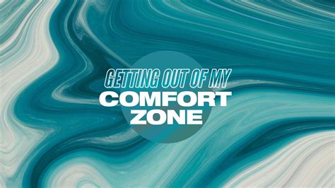 Getting Out Of My Comfort Zone Grace Fellowship