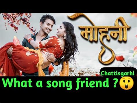 Mohani Cg Song New Chhattisgarhi Song Mohini Mohini Song Review Official Pyare Youtube