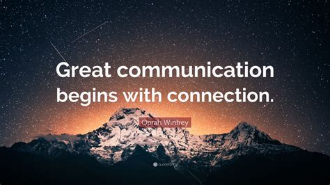 Oprah Winfrey Quote Great Communication Begins With Connection 12