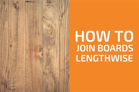 How To Join Two Boards Lengthwise A Step By Step Guide Handymans World