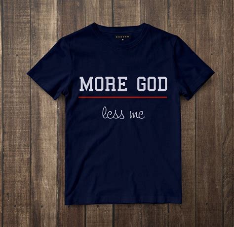 More God Less Me Christian T Shirt In 2020 Custom Shirts Shirts