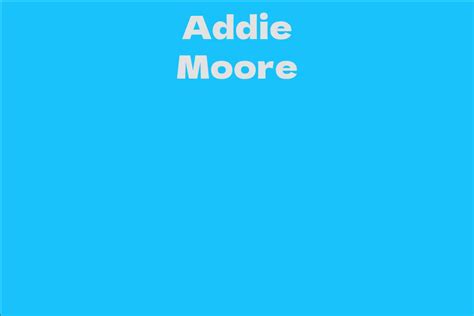 Addie Moore Facts Bio Career Net Worth Aidwiki