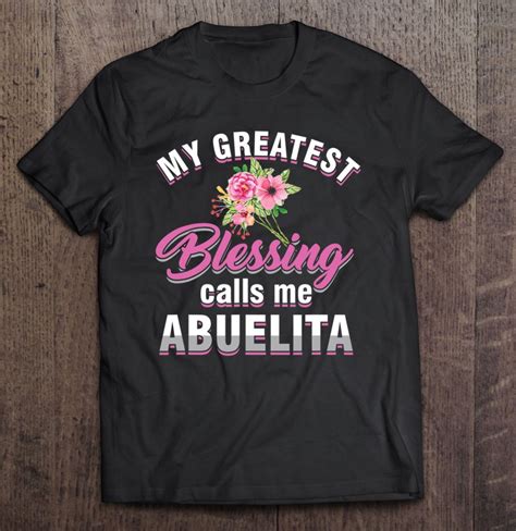 Spanish Grandma My Greatest Blessing Calls Me Abuelita T Shirts